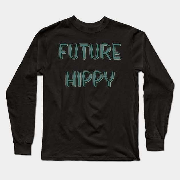 Future Hippy Long Sleeve T-Shirt by DaveDanchuk